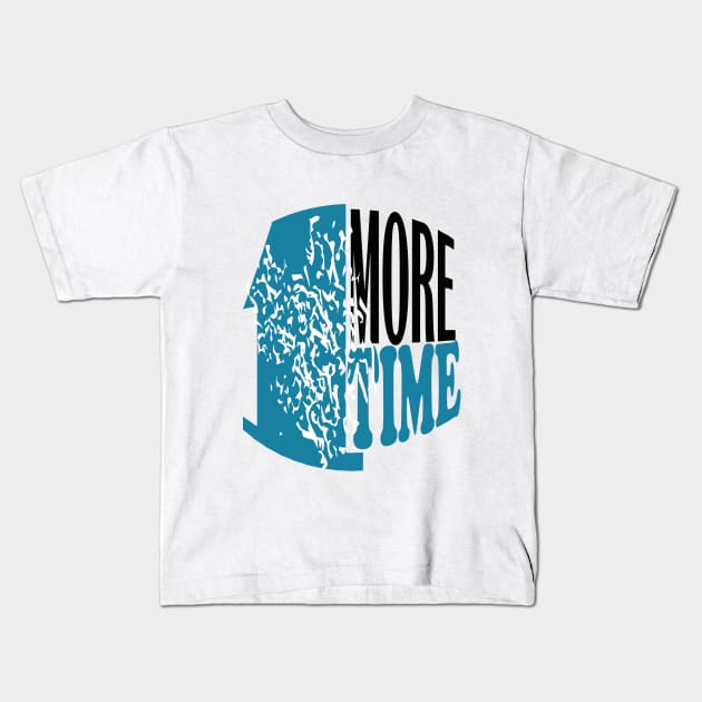 1 more time Kids T-Shirt by Day81